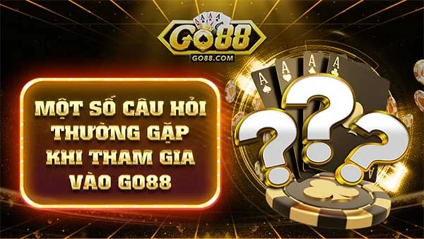 các câu hỏi thường gặp khi chơi game tại Go88